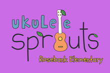 Load image into Gallery viewer, Grades K-3rd SPRING 2026 Ukulele Sprouts 🌱 Club - Rosebank Elementary
